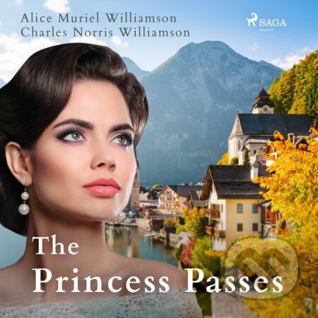 The Princess Passes (EN) - Charles Norris Williamson,Alice Muriel Williamson, Saga Egmont, 2020