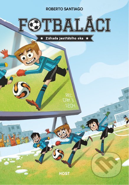 Kniha: Fotbaláci: Záhada jestřábího oka (Roberto Santiago). Host, 2020 Kniha: Fotbaláci: Záhada jestřábího oka (Roberto Santiago). Host, 2020