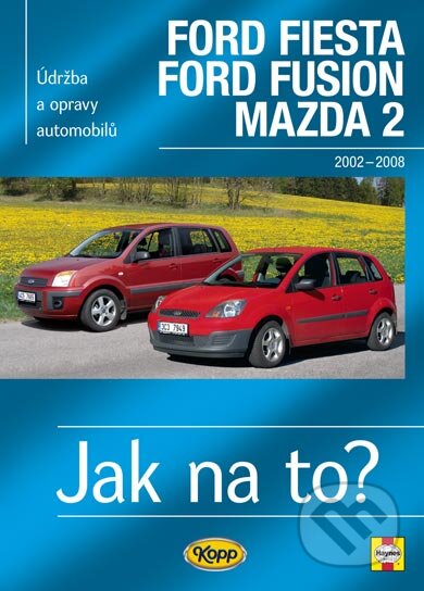 Kniha: Ford Fiesta, Ford Fusion, Mazda 2 (Andy Legg). Kopp, 2009 Kniha: Ford Fiesta, Ford Fusion, Mazda 2 (Andy Legg). Kopp, 2009