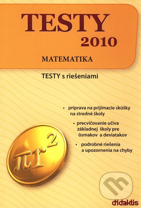 Kniha: Testy 2010 - Matematika (Didaktis). Didaktis, 2009 Kniha: Testy 2010 - Matematika (Didaktis). Didaktis, 2009