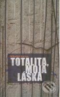Kniha: Totalita, moja láska (Mikuláš Kočan). Matica slovenská, 2009 Kniha: Totalita, moja láska (Mikuláš Kočan). Matica slovenská, 2009