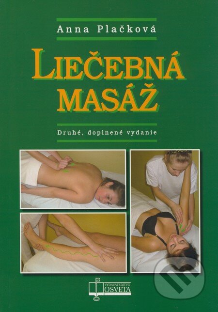 Kniha: Liečebná masáž (Anna Plačková). Osveta, 2009 Kniha: Liečebná masáž (Anna Plačková). Osveta, 2009