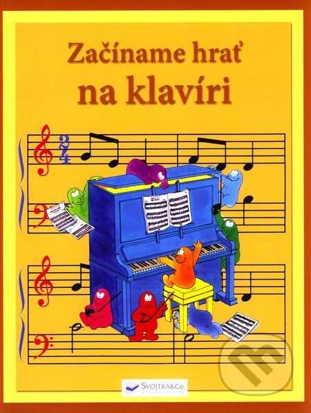 Kniha: Začíname hrať na klavíri (Svojtka&Co.). Svojtka&Co., 2009 Kniha: Začíname hrať na klavíri (Svojtka&Co.). Svojtka&Co., 2009