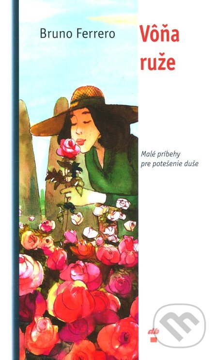 Kniha: Vôňa ruže (Bruno Ferrero). Don Bosco, 1999 Kniha: Vôňa ruže (Bruno Ferrero). Don Bosco, 1999