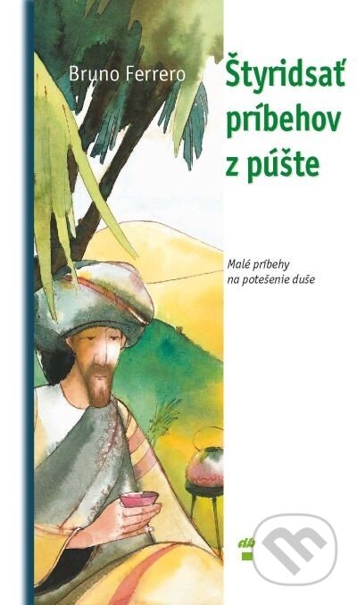 Kniha: Štyridsať príbehov z púšte (Ferrero Bruno). Don Bosco, 1999 Kniha: Štyridsať príbehov z púšte (Ferrero Bruno). Don Bosco, 1999