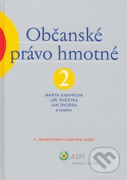 Kniha: Občanské právo hmotné 2 (Marta Knappová, Jiří Švestka, Jan Dvořák a kolektiv). Wolters Kluwer ČR Kniha: Občanské právo hmotné 2 (Marta Knappová, Jiří Švestka, Jan Dvořák a kolektiv). Wolters Kluwer ČR