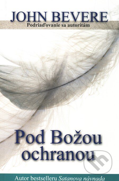 Kniha: Pod Božou ochranou (John Bevere). Slovo života international, 2009 Kniha: Pod Božou ochranou (John Bevere). Slovo života international, 2009