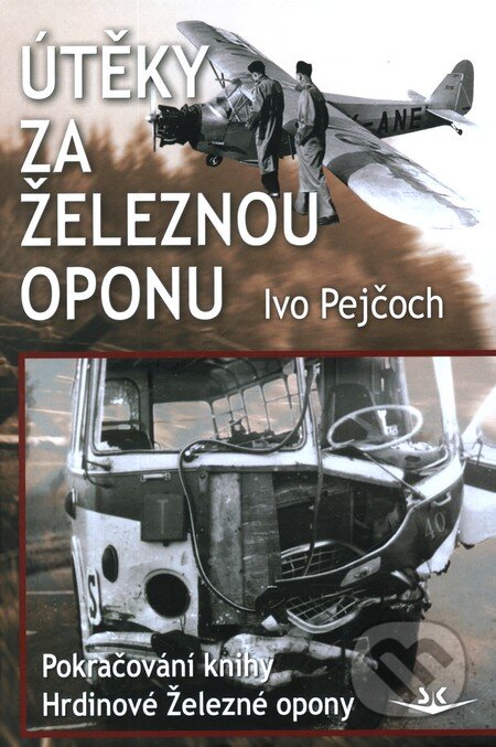 Útěky za železnou oponu - Ivo Pejčoch, Svět křídel, 2009