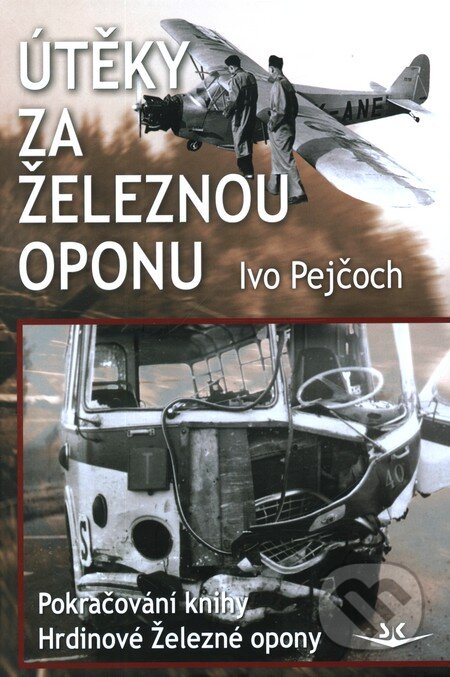 Kniha: Útěky za železnou oponu (Ivo Pejčoch). Svět křídel, 2009 Kniha: Útěky za železnou oponu (Ivo Pejčoch). Svět křídel, 2009