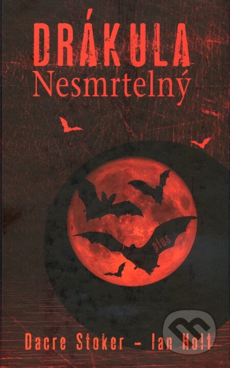 Kniha: Drákula Nesmrtelný (Dacre Stoker a Ian Holt). Albatros CZ, 2009 Kniha: Drákula Nesmrtelný (Dacre Stoker a Ian Holt). Albatros CZ, 2009