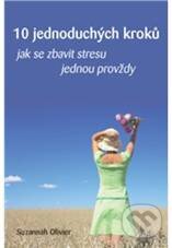 Kniha: 10 jednoduchých kroků, jak zbavit stresu jednou provždy (S. Olivier). ANAG, 2009 Kniha: 10 jednoduchých kroků, jak zbavit stresu jednou provždy (S. Olivier). ANAG, 2009