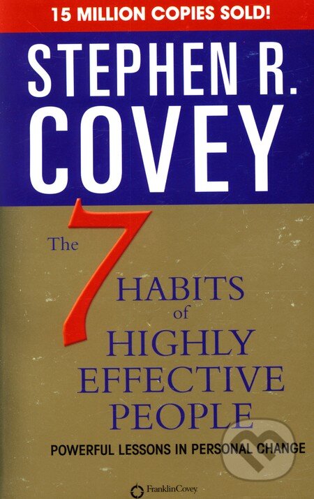 Kniha: The 7 Habits of Highly Effective People (Stephen R. Covey). Simon & Schuster, 2004 Kniha: The 7 Habits of Highly Effective People (Stephen R. Covey). Simon & Schuster, 2004