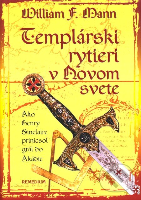 Kniha: Templárski rytieri v Novom svete (W.F. Mann). Remedium, 2009 Kniha: Templárski rytieri v Novom svete (W.F. Mann). Remedium, 2009