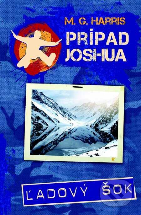 Kniha: Prípad Joshua – Ľadový šok (M.G. Harris). Slovart, 2009 Kniha: Prípad Joshua – Ľadový šok (M.G. Harris). Slovart, 2009