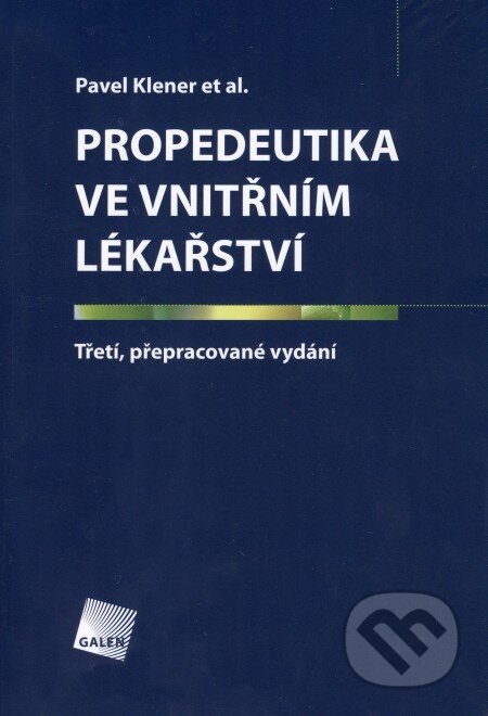 Kniha: Propedeutika ve vnitřním lékařství (Pavel Klener a kolektiv). Galén, 2009 Kniha: Propedeutika ve vnitřním lékařství (Pavel Klener a kolektiv). Galén, 2009
