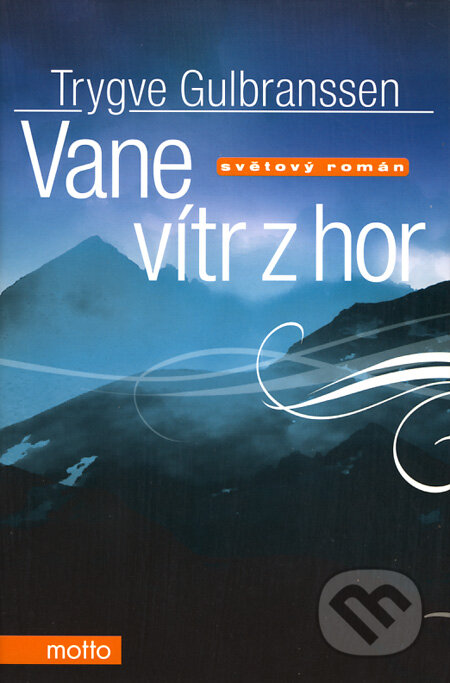 Kniha: Vane vítr z hor (Trygve Gulbranssen). Motto, 2009 Kniha: Vane vítr z hor (Trygve Gulbranssen). Motto, 2009