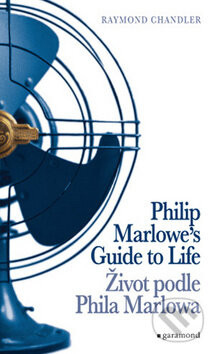 Kniha: Život podle Phila Marlowa (Philip Marlowe's Guide to Life) (Raymond Chandler). Garamond, 2009 Kniha: Život podle Phila Marlowa (Philip Marlowe's Guide to Life) (Raymond Chandler). Garamond, 2009