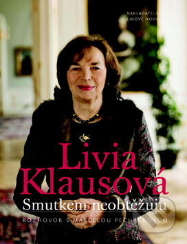 Kniha: Livia Klausová: Smutkem neobtěžuju (Marcela Pecháčková). Greenwillow Books, 2009 Kniha: Livia Klausová: Smutkem neobtěžuju (Marcela Pecháčková). Greenwillow Books, 2009
