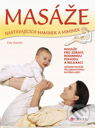 Kniha: Masáže nastávajících maminek a miminek (Caty Guzmán). Computer Press, 2009 Kniha: Masáže nastávajících maminek a miminek (Caty Guzmán). Computer Press, 2009