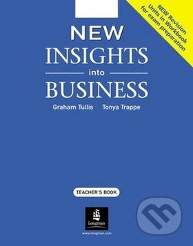 Kniha: New Insights into Business - Teacher's Book (Graham Tullis a Tonya Trappe). Longman, 2004 Kniha: New Insights into Business - Teacher's Book (Graham Tullis a Tonya Trappe). Longman, 2004