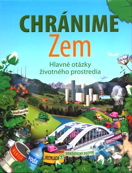Kniha: Chránime Zem (Ikar). Ikar, 2009 Kniha: Chránime Zem (Ikar). Ikar, 2009