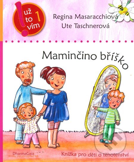 Kniha: Maminčino bříško (Regina Masaracchiová a Ute Taschnerová). DharmaGaia, 2009 Kniha: Maminčino bříško (Regina Masaracchiová a Ute Taschnerová). DharmaGaia, 2009