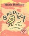 Kniha: Spudveč! aneb 70 000 světelných let (Mark Haddon). Argo, 2009 Kniha: Spudveč! aneb 70 000 světelných let (Mark Haddon). Argo, 2009
