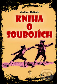 Kniha: Kniha o soubojích (Vladimír Dolínek). Naše vojsko CZ, 2009 Kniha: Kniha o soubojích (Vladimír Dolínek). Naše vojsko CZ, 2009