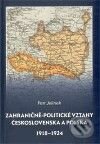 Zahraničně-politické vztahy Československa a Polska 1918 - 1924 - Petr Jelínek, Matice moravská, 2009