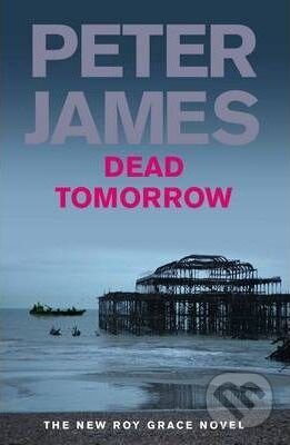 Kniha: Dead Tomorrow (Peter James). Pan Books, 2009 Kniha: Dead Tomorrow (Peter James). Pan Books, 2009