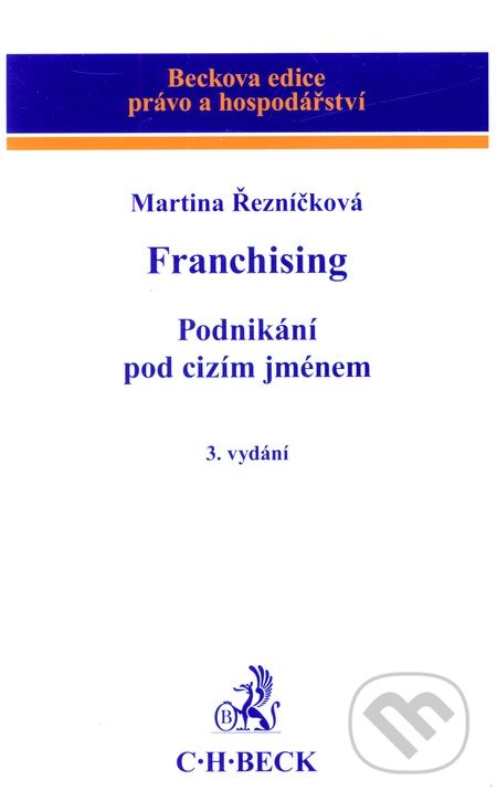 Kniha: Franchising (Martina Řezníčková). C. H. Beck, 2009 Kniha: Franchising (Martina Řezníčková). C. H. Beck, 2009