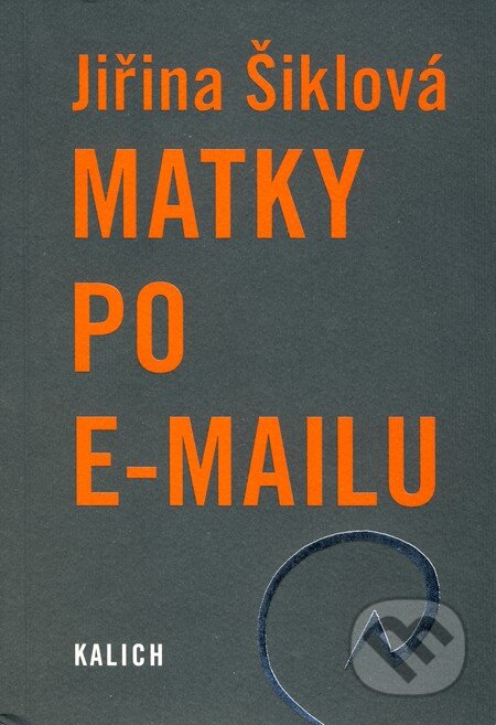Kniha: Matky po e-mailu (Jiřina Šiklová). Kalich, 2009 Kniha: Matky po e-mailu (Jiřina Šiklová). Kalich, 2009