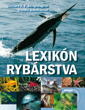 Kniha: Lexikón rybárstva (Gerhard K.F. Stinglwagner a Ronald Bachfischer). Aktuell, 2009 Kniha: Lexikón rybárstva (Gerhard K.F. Stinglwagner a Ronald Bachfischer). Aktuell, 2009