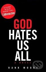 Kniha: God Hates Us All (Hank Moody). Simon Spotlight Entertainment, 2009 Kniha: God Hates Us All (Hank Moody). Simon Spotlight Entertainment, 2009