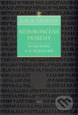 Kniha: Nedokončené příběhy (J.R.R. Tolkien). Argo, 2008 Kniha: Nedokončené příběhy (J.R.R. Tolkien). Argo, 2008