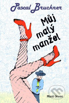 Kniha: Můj malý manžel (Pascal Bruckner). Mladá fronta, 2009 Kniha: Můj malý manžel (Pascal Bruckner). Mladá fronta, 2009