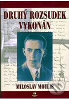 Kniha: Druhý rozsudek vykonán (Miloslav Moulis). Epocha, 2009 Kniha: Druhý rozsudek vykonán (Miloslav Moulis). Epocha, 2009