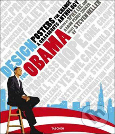Kniha: Design for Obama. Posters for Change: A Grassroots Anthology (Spike Lee a Aaron Perry-Zucker). Taschen, 2009 Kniha: Design for Obama. Posters for Change: A Grassroots Anthology (Spike Lee a Aaron Perry-Zucker). Taschen, 2009