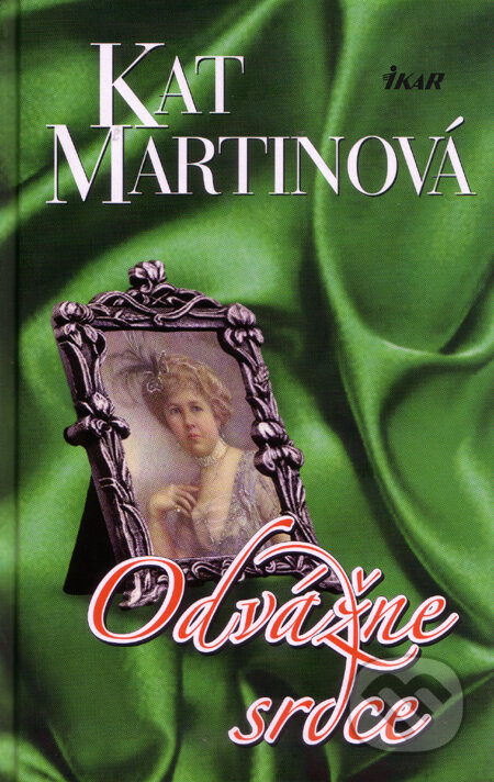 Kniha: Odvážne srdce (Kat Martinová). Ikar, 2009 Kniha: Odvážne srdce (Kat Martinová). Ikar, 2009