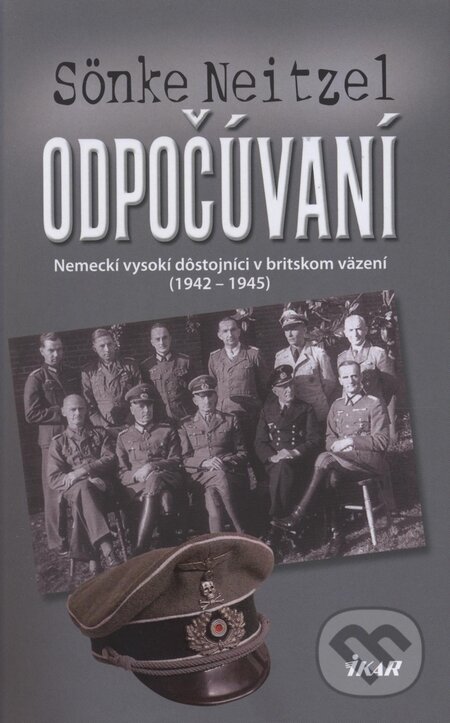 Kniha: Odpočúvaní (Sönke Neitzel). Ikar, 2009 Kniha: Odpočúvaní (Sönke Neitzel). Ikar, 2009