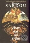 Kniha: Zbav nás od zlého (Romain Sardou). Argo, 2009 Kniha: Zbav nás od zlého (Romain Sardou). Argo, 2009