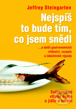 Kniha: Nejspíš to bude tím, co jsem snědl (Jeffrey Steingarten). Nakladatelství Lidové noviny, 2009 Kniha: Nejspíš to bude tím, co jsem snědl (Jeffrey Steingarten). Nakladatelství Lidové noviny, 2009