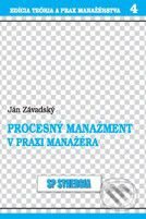 Procesný manažment v praxi manažéra - Ján Závadský, Synergia, 2004