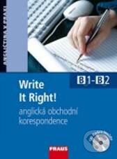 Kniha: Write It Right! + CD Anglická obchodní korespondence (Fraus). Fraus, 2009 Kniha: Write It Right! + CD Anglická obchodní korespondence (Fraus). Fraus, 2009