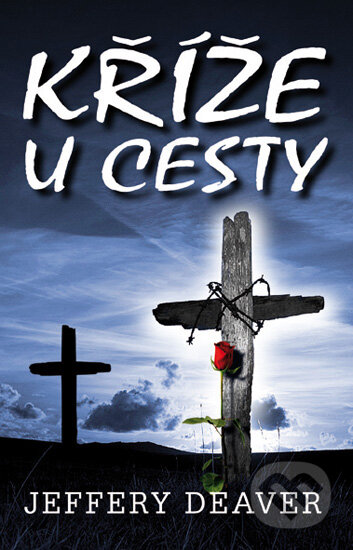 Kniha: Kříže u cesty (Jeffery Deaver). Domino, 2009 Kniha: Kříže u cesty (Jeffery Deaver). Domino, 2009