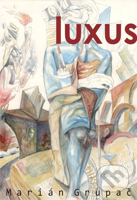 Kniha: Luxus (Marián Grupač). Artis Omnis, 2009 Kniha: Luxus (Marián Grupač). Artis Omnis, 2009