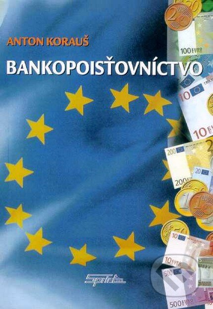 Kniha: Bankopoisťovníctvo (Anton Korauš). SPRINT, 2005 Kniha: Bankopoisťovníctvo (Anton Korauš). SPRINT, 2005