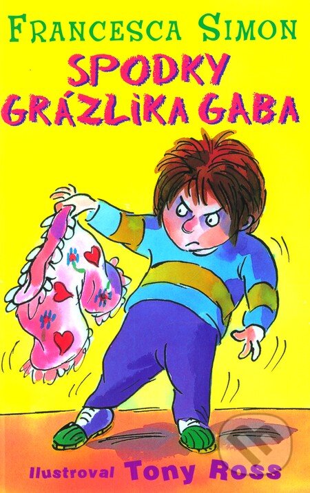 Kniha: Spodky Grázlika Gaba (Francesca Simon). Slovart, 2009 Kniha: Spodky Grázlika Gaba (Francesca Simon). Slovart, 2009