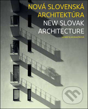 Kniha: Nová slovenská architektúra (Henrieta Moravčíková). Slovart, 2009 Kniha: Nová slovenská architektúra (Henrieta Moravčíková). Slovart, 2009
