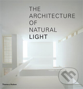 The Architecture of Natural Light - Henry Plummer, Thames & Hudson, 2009